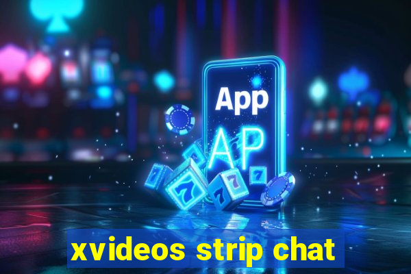 xvideos strip chat